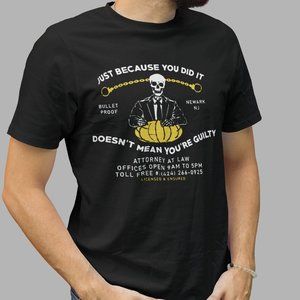 FUNNY LAWYER JUST BECAUSE YOU DID IT DONT MEAN GUILTY SHIRT